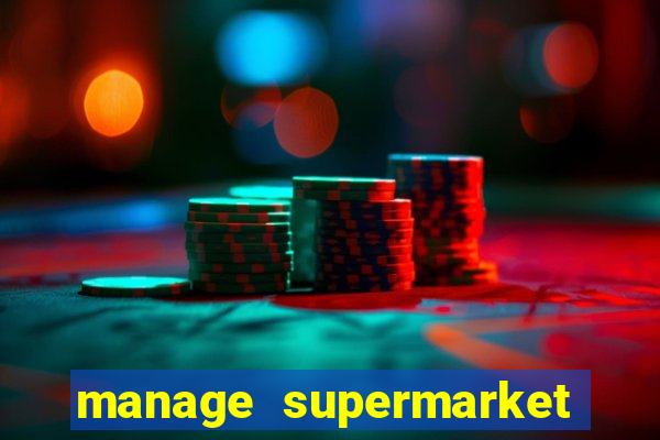 manage supermarket simulator mod apk (unlimited money and energy)